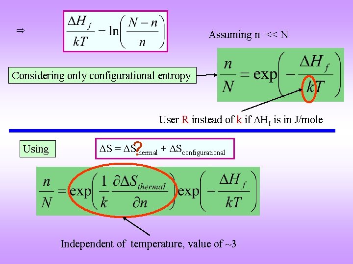  Assuming n << N Considering only configurational entropy User R instead of k