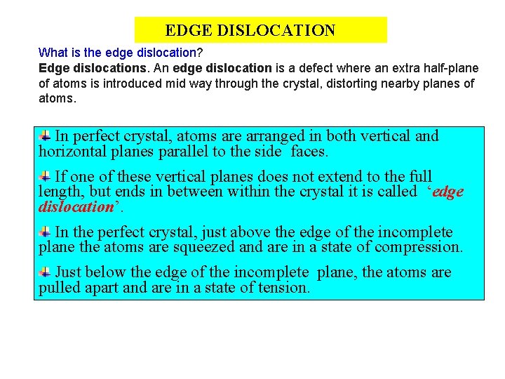 EDGE DISLOCATION What is the edge dislocation? Edge dislocations. An edge dislocation is a