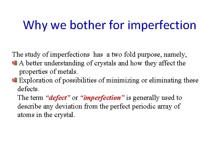 Why we bother for imperfection The study of imperfections has a two fold purpose,