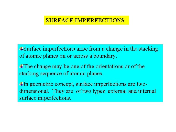 SURFACE IMPERFECTIONS Surface imperfections arise from a change in the stacking of atomic planes