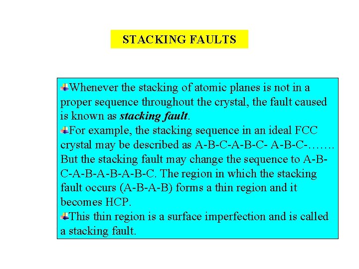 STACKING FAULTS Whenever the stacking of atomic planes is not in a proper sequence
