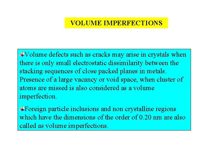 VOLUME IMPERFECTIONS Volume defects such as cracks may arise in crystals when there is