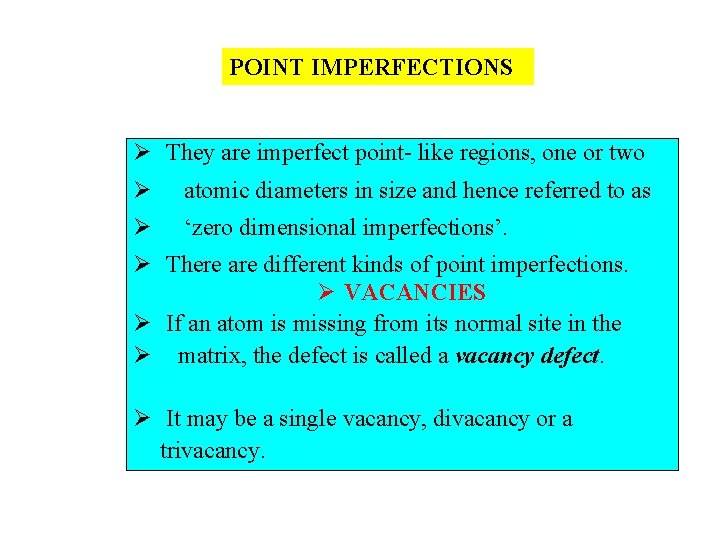 POINT IMPERFECTIONS Ø They are imperfect point- like regions, one or two Ø atomic