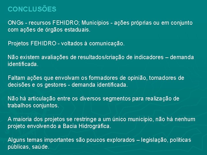 CONCLUSÕES ONGs - recursos FEHIDRO; Municípios - ações próprias ou em conjunto com ações