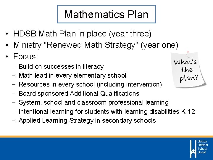 Mathematics Plan • HDSB Math Plan in place (year three) • Ministry “Renewed Math