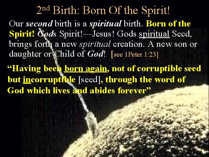 2 nd Birth: Born Of the Spirit! Our second birth is a spiritual birth.