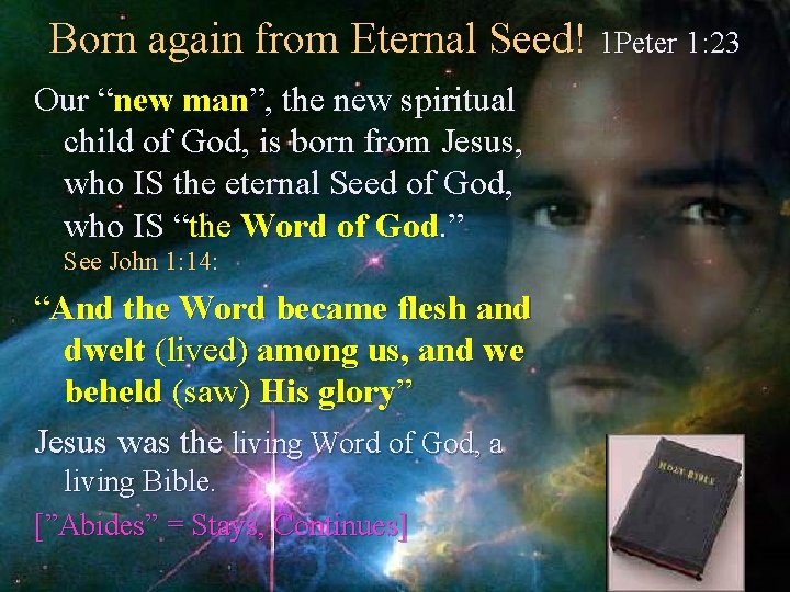 Born again from Eternal Seed! 1 Peter 1: 23 Our “new man”, the new