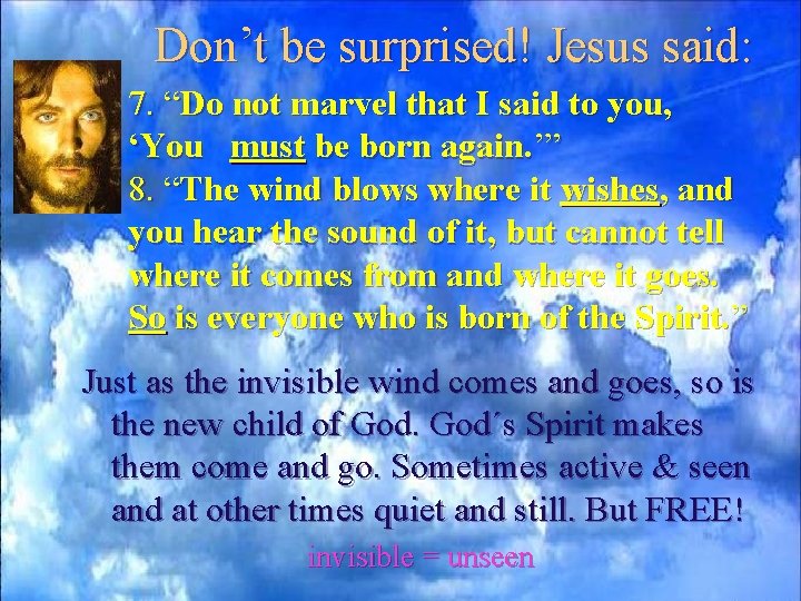 Don’t be surprised! Jesus said: 7. “Do not marvel that I said to you,