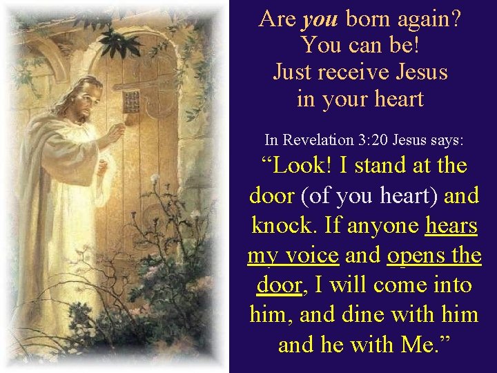 Are you born again? You can be! Just receive Jesus in your heart In