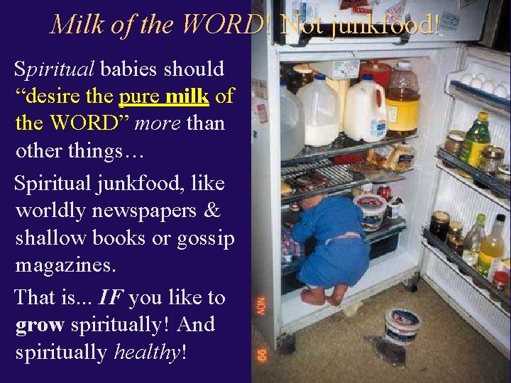 Milk of the WORD! Not junkfood! Spiritual babies should “desire the pure milk of