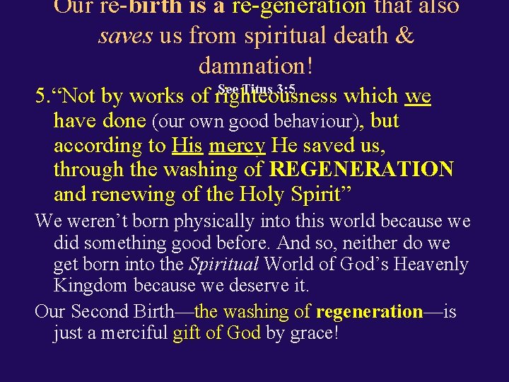 Our re-birth is a re-generation that also saves us from spiritual death & damnation!