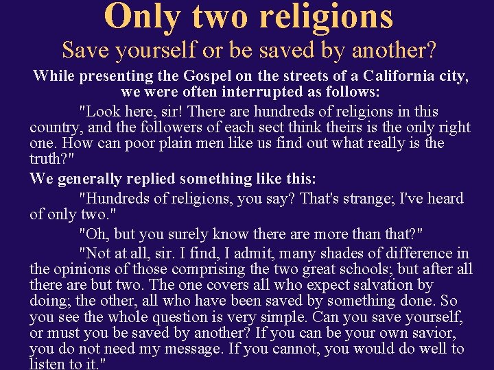 Only two religions Save yourself or be saved by another? While presenting the Gospel