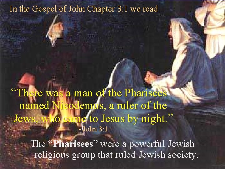 In the Gospel of John Chapter 3: 1 we read “There was a man