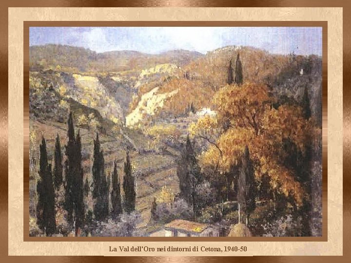 La Val dell'Oro nei dintorni di Cetona, 1940 -50 