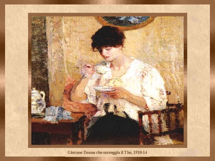 Giovane Donna che sorseggia il Thè, 1910 -14 
