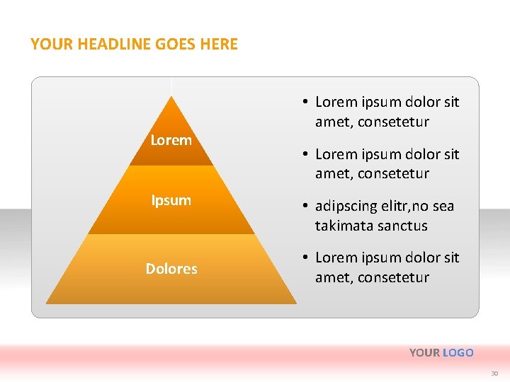 YOUR HEADLINE GOES HERE Lorem Ipsum Dolores • Lorem ipsum dolor sit amet, consetetur