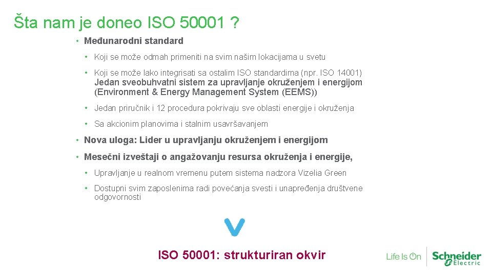 Šta nam je doneo ISO 50001 ? • Međunarodni standard • Koji se može