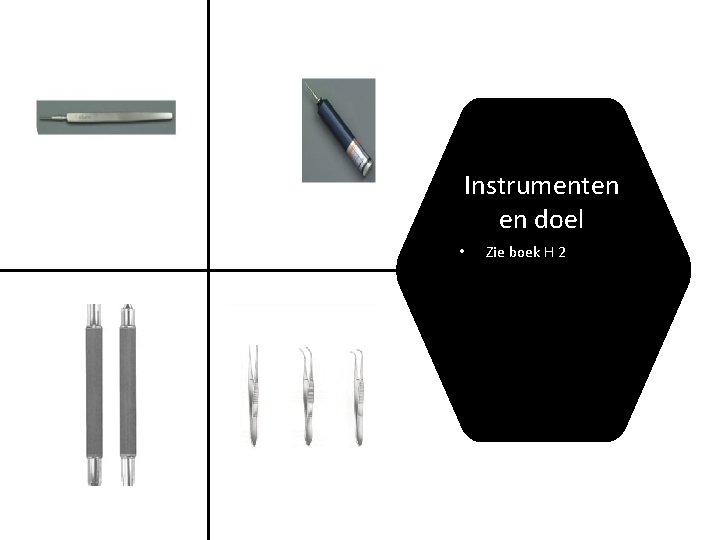 Instrumenten en doel • Zie boek H 2 