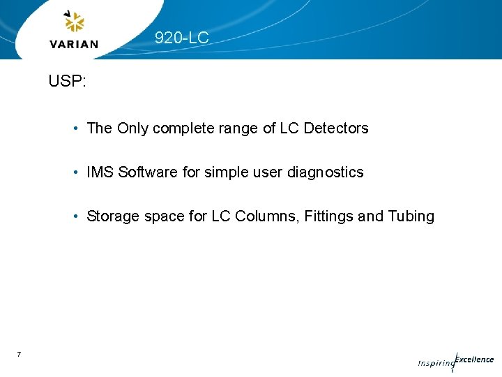 920 -LC USP: • The Only complete range of LC Detectors • IMS Software