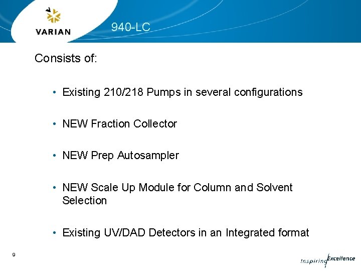 940 -LC Consists of: • Existing 210/218 Pumps in several configurations • NEW Fraction