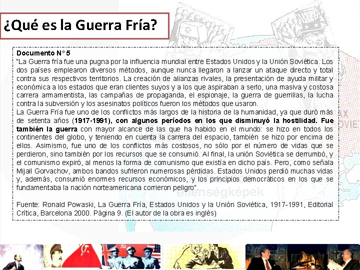 ¿Qué es la Guerra Fría? Documento Nº 5 “La Guerra fría fue una pugna