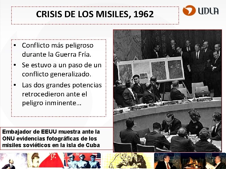CRISIS DE LOS MISILES, 1962 • Conflicto más peligroso durante la Guerra Fría. •