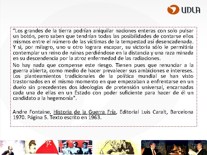 “Los grandes de la tierra podrían aniquilar naciones enteras con solo pulsar un botón,