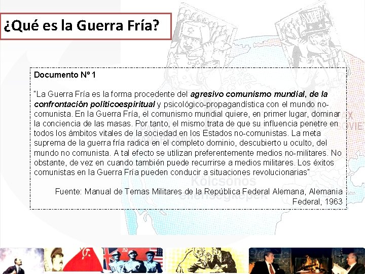 ¿Qué es la Guerra Fría? Documento Nº 1 “La Guerra Fría es la forma