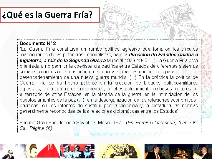 ¿Qué es la Guerra Fría? Documento Nº 2 “La Guerra Fría constituye un rumbo