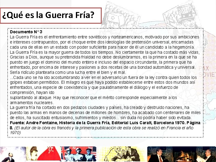 ¿Qué es la Guerra Fría? Documento Nº 3 La Guerra Fría es el enfrentamiento