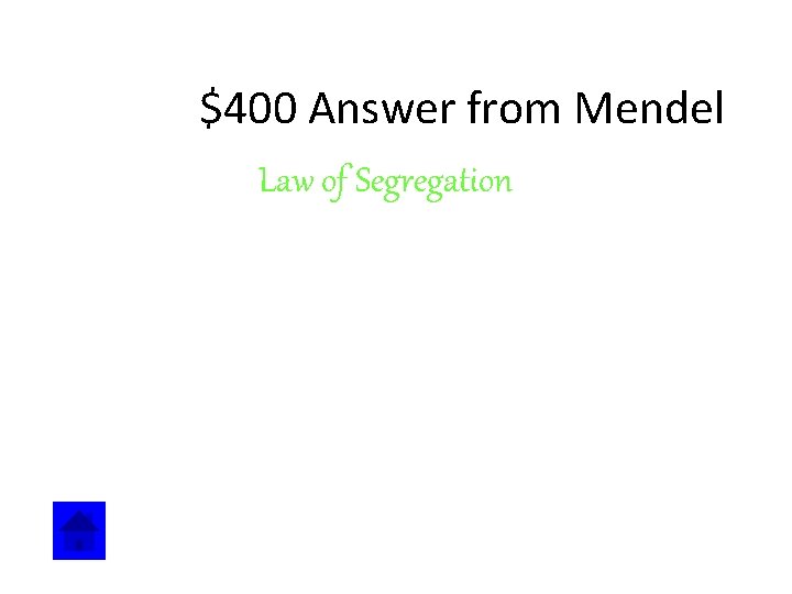 $400 Answer from Mendel Law of Segregation 