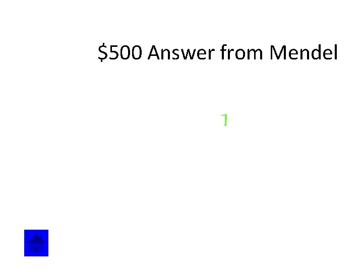 $500 Answer from Mendel 1 