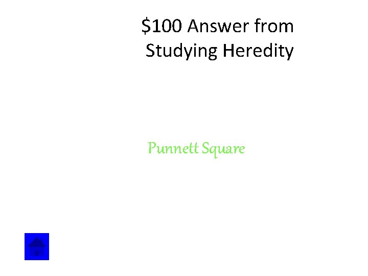$100 Answer from Studying Heredity Punnett Square 