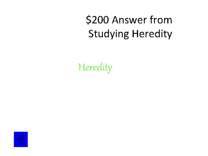 $200 Answer from Studying Heredity 
