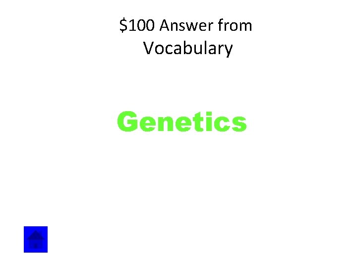 $100 Answer from Vocabulary Genetics 