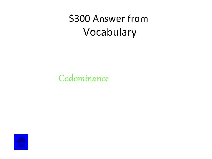 $300 Answer from Vocabulary Codominance 