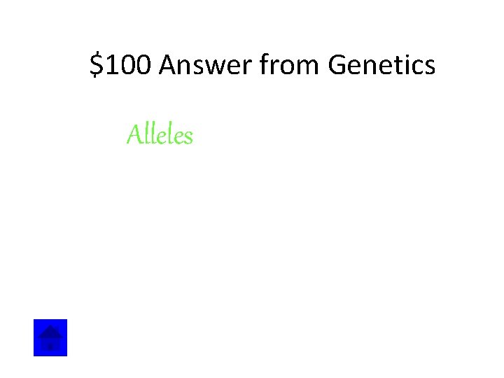 $100 Answer from Genetics Alleles 
