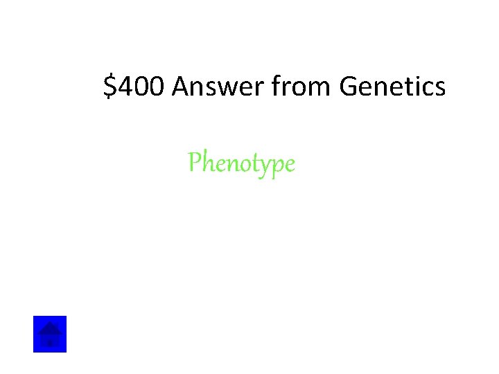 $400 Answer from Genetics Phenotype 