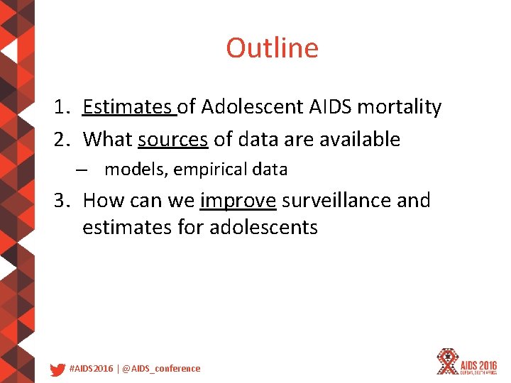 Outline 1. Estimates of Adolescent AIDS mortality 2. What sources of data are available