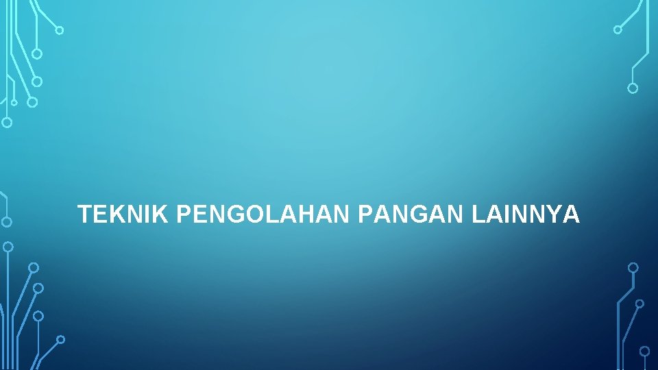 TEKNIK PENGOLAHAN PANGAN LAINNYA 