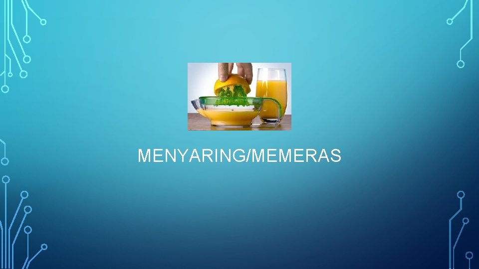 MENYARING/MEMERAS 