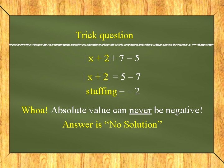 Trick question | x + 2|+ 7 = 5 | x + 2| =
