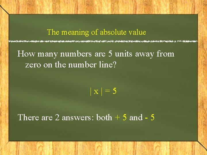 The meaning of absolute value How many numbers are 5 units away from zero
