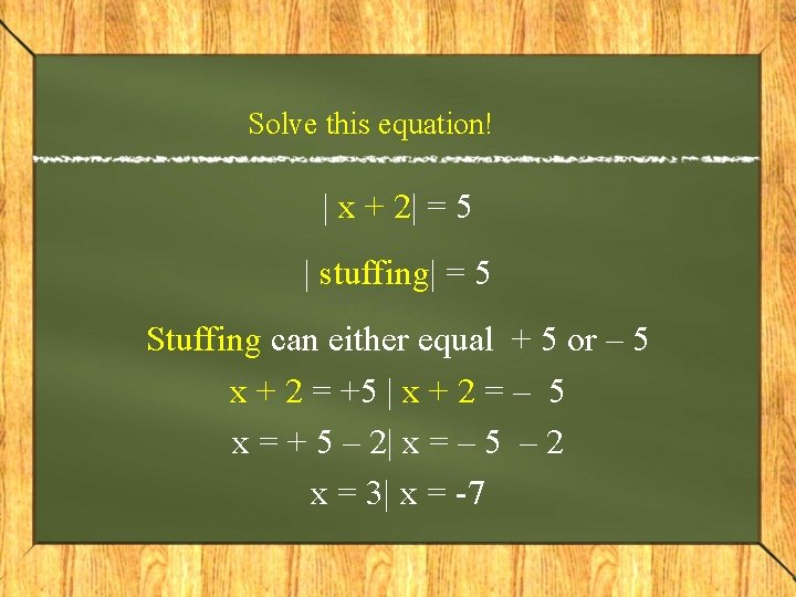 Solve this equation! | x + 2| = 5 | stuffing| = 5 Stuffing