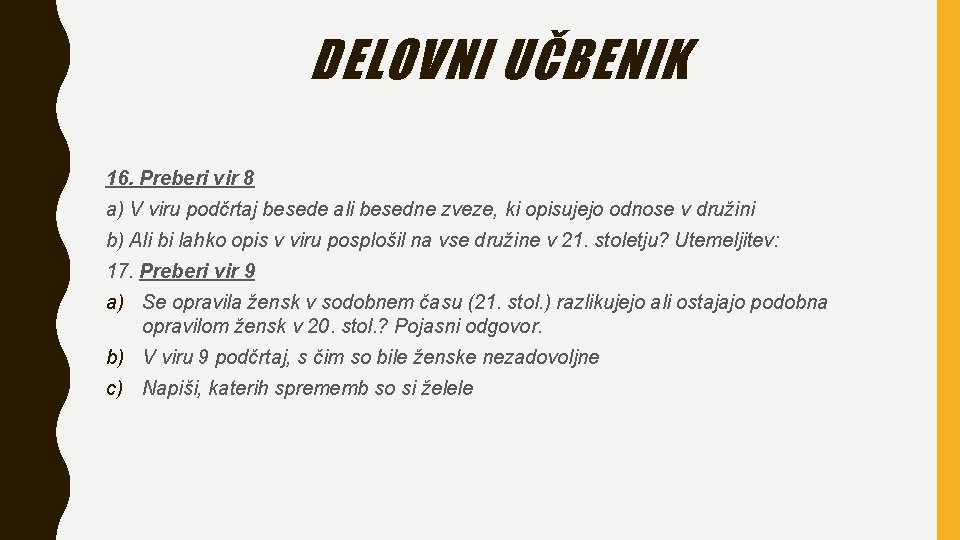 DELOVNI UČBENIK 16. Preberi vir 8 a) V viru podčrtaj besede ali besedne zveze,