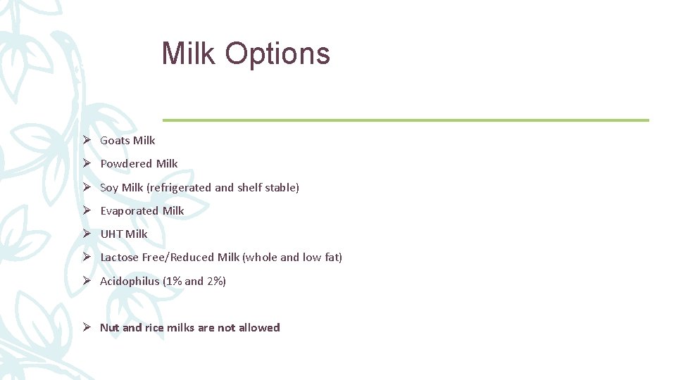 13 Milk Options Ø Goats Milk Ø Powdered Milk Ø Soy Milk (refrigerated and