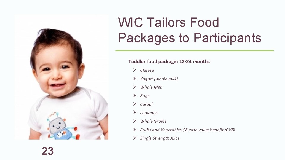 WIC Tailors Food Packages to Participants Toddler food package: 12 -24 months Ø Cheese