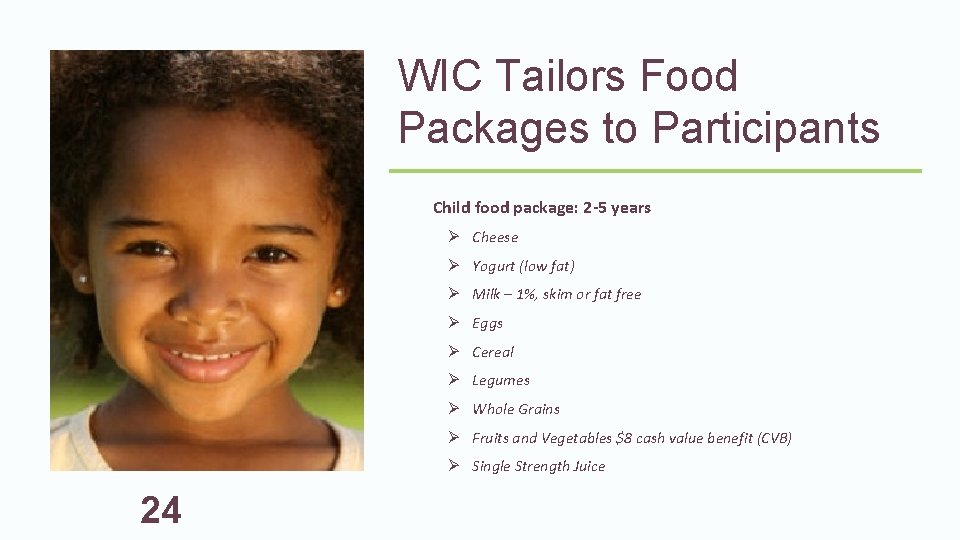 WIC Tailors Food Packages to Participants Child food package: 2 -5 years Ø Cheese