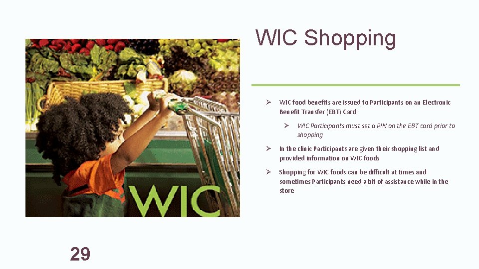 WIC Shopping Ø WIC food benefits are issued to Participants on an Electronic Benefit