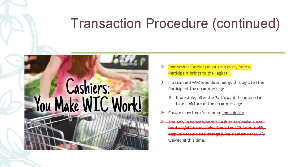 32 Transaction Procedure (continued) Ø Remember Cashiers must scan every item a Participant brings